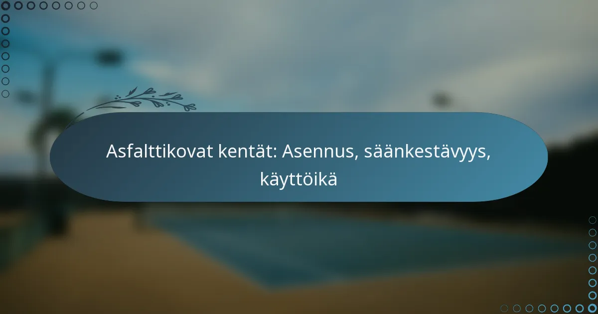 featured-image-asfalttikovat-kentat-asennus-saankestavyys-kayttoika