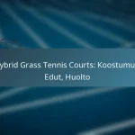 featured-image-hybrid-grass-tennis-courts-koostumus-edut-huolto