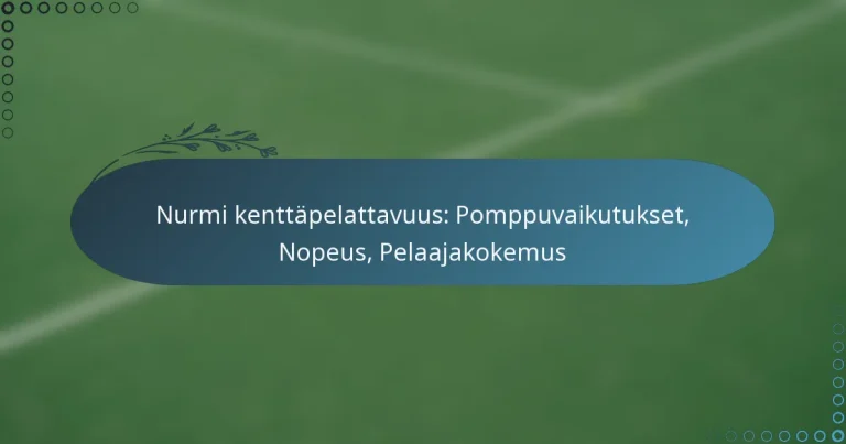 featured-image-nurmi-kenttapelattavuus-pomppuvaikutukset-nopeus-pelaajakokemus