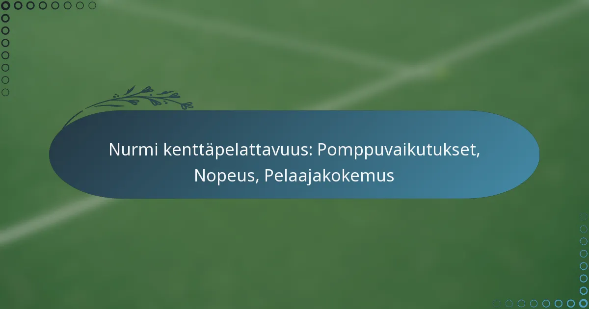 featured-image-nurmi-kenttapelattavuus-pomppuvaikutukset-nopeus-pelaajakokemus