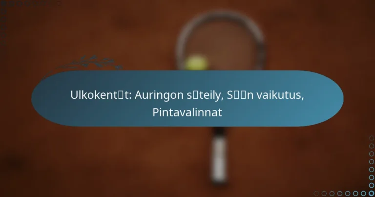 featured-image-ulkokentcaet-auringon-scaeteily-scaecaen-vaikutus-pintavalinnat