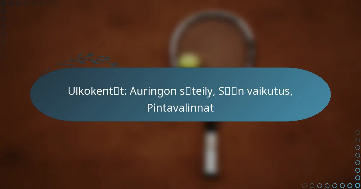 featured-image-ulkokentcaet-auringon-scaeteily-scaecaen-vaikutus-pintavalinnat