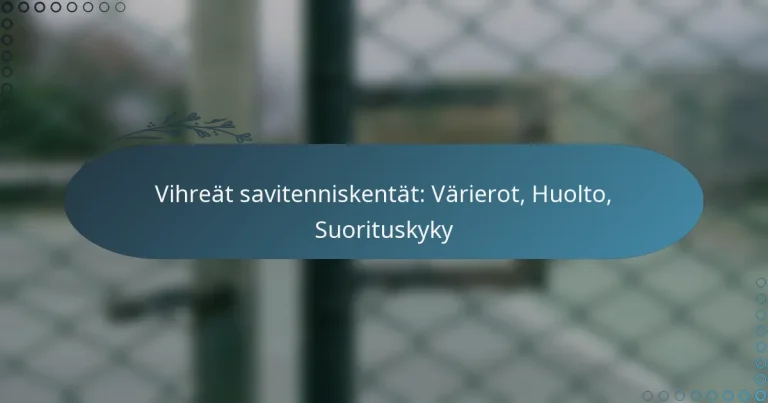 featured-image-vihreat-savitenniskentat-varierot-huolto-suorituskyky