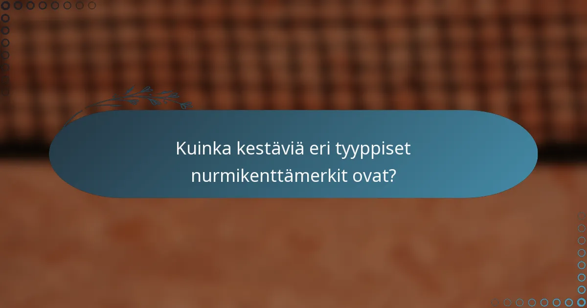 Kuinka kestäviä eri tyyppiset nurmikenttämerkit ovat?