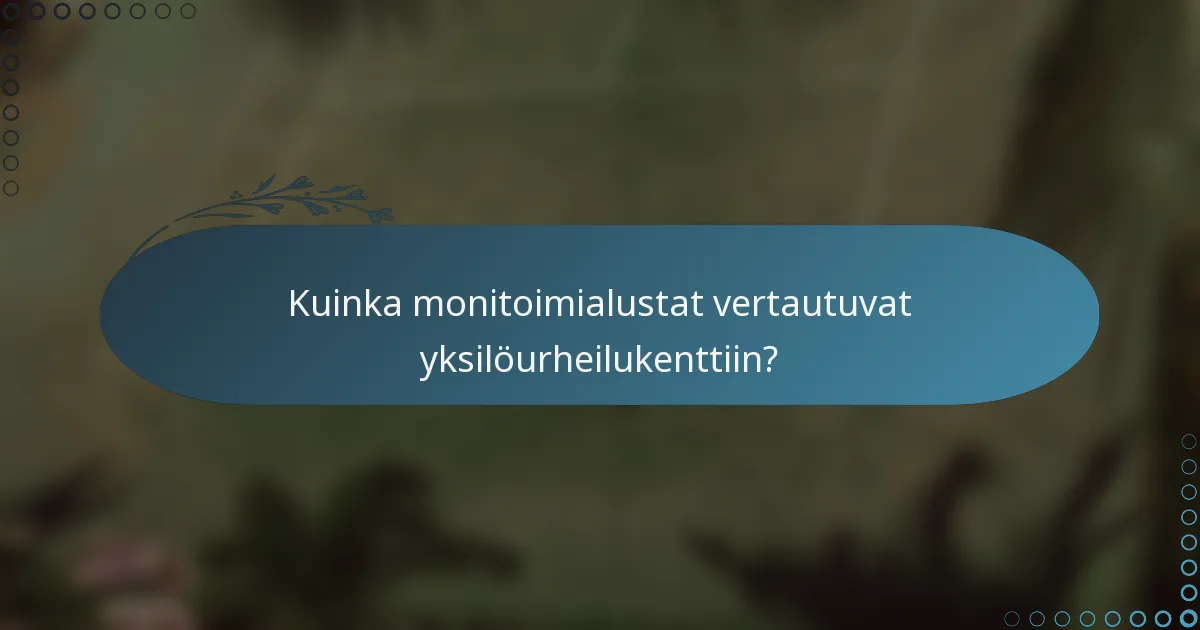 Kuinka monitoimialustat vertautuvat yksilöurheilukenttiin?