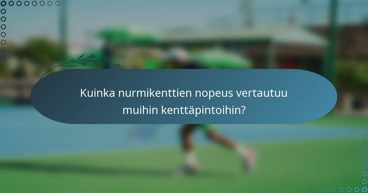 Kuinka nurmikenttien nopeus vertautuu muihin kenttäpintoihin?