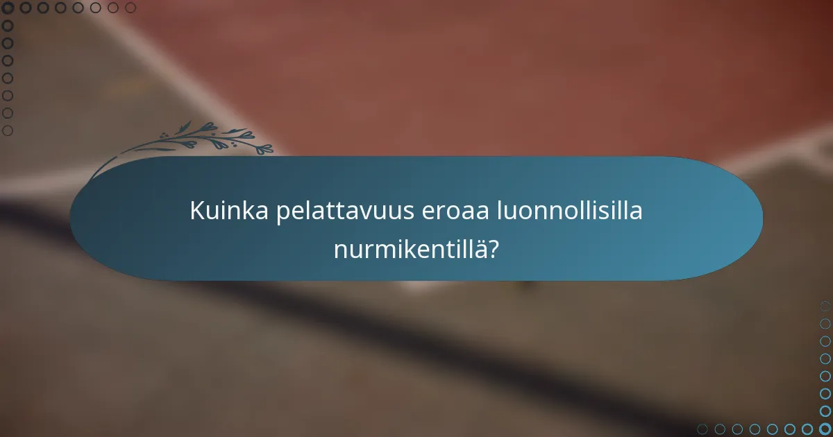 Kuinka pelattavuus eroaa luonnollisilla nurmikentillä?