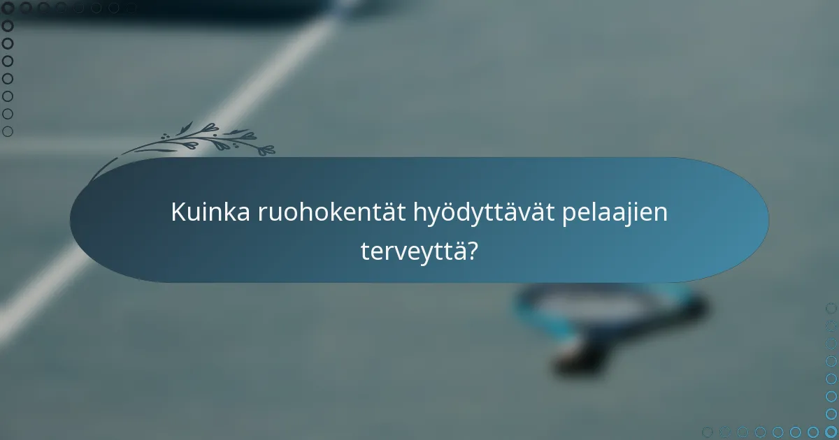 Kuinka ruohokentät hyödyttävät pelaajien terveyttä?