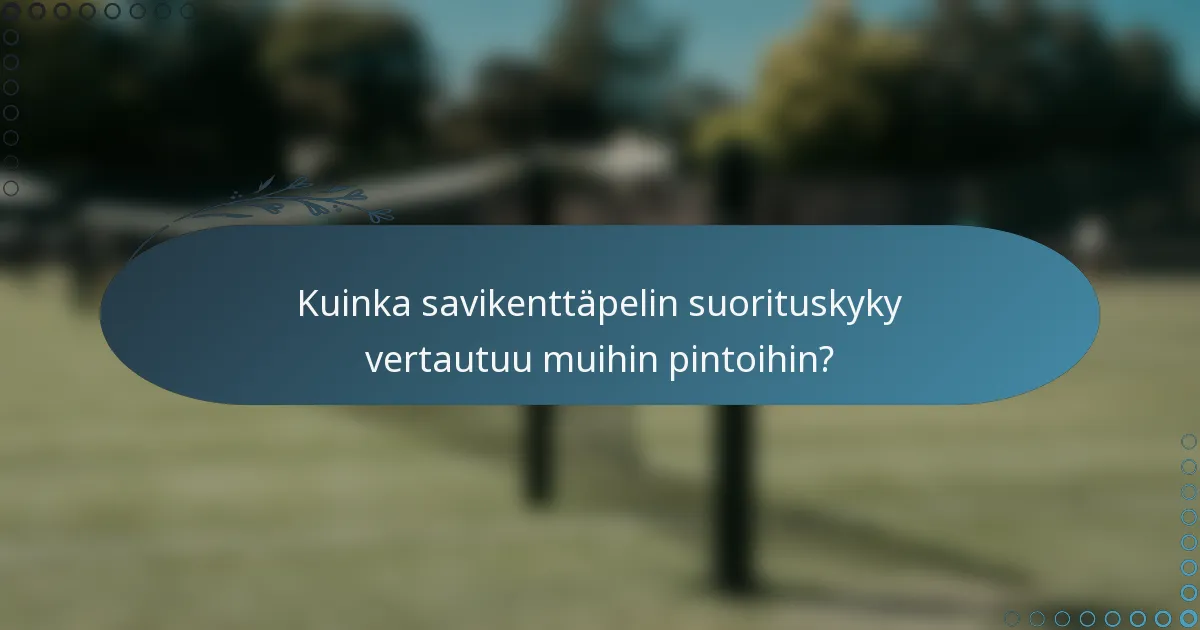 Kuinka savikenttäpelin suorituskyky vertautuu muihin pintoihin?