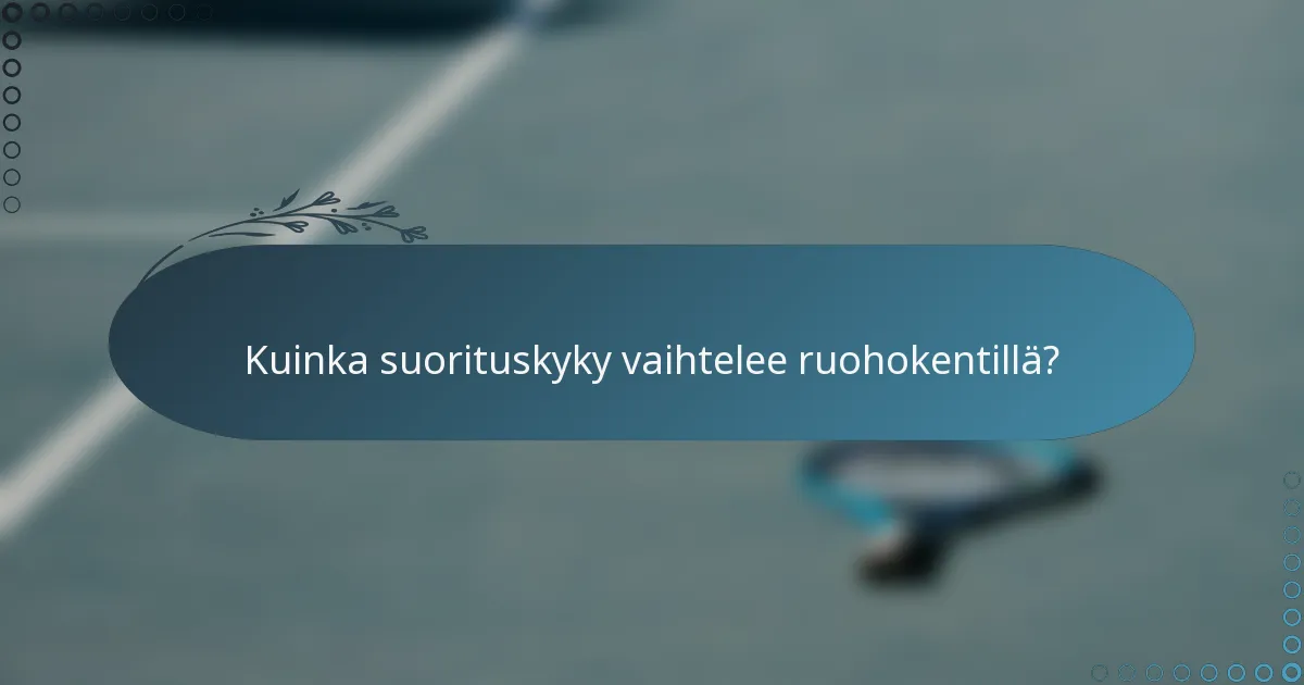 Kuinka suorituskyky vaihtelee ruohokentillä?