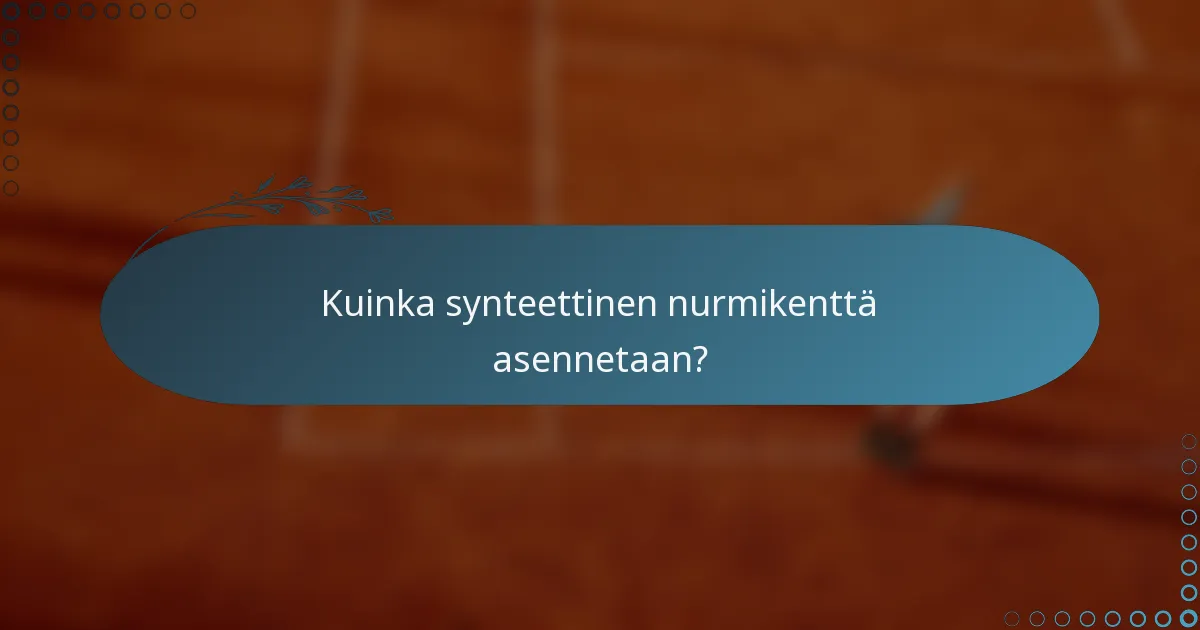 Kuinka synteettinen nurmikenttä asennetaan?