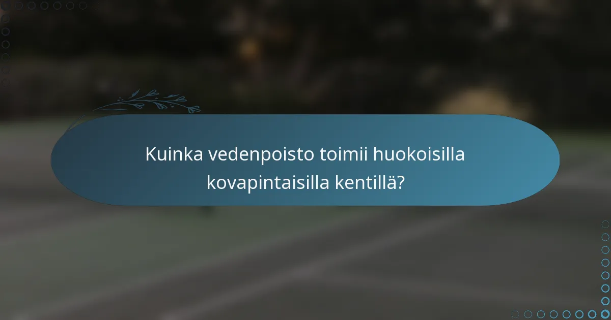 Kuinka vedenpoisto toimii huokoisilla kovapintaisilla kentillä?