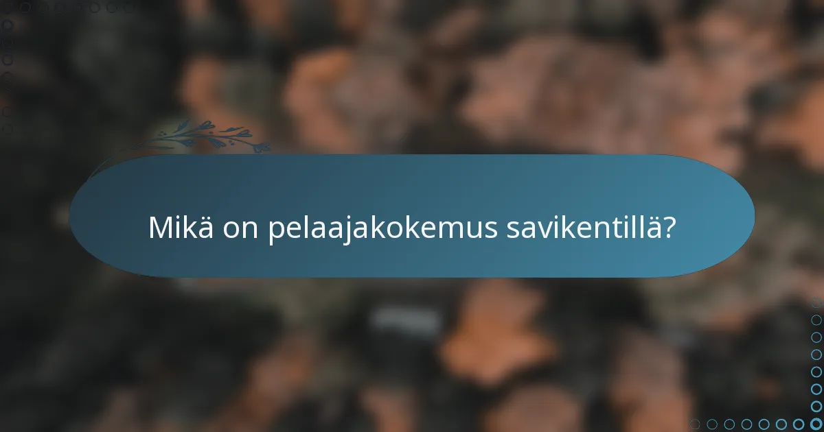 Mikä on pelaajakokemus savikentillä?