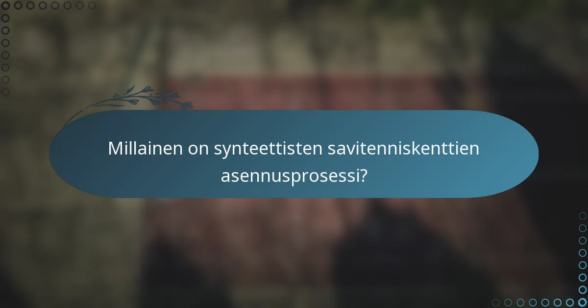 Millainen on synteettisten savitenniskenttien asennusprosessi?