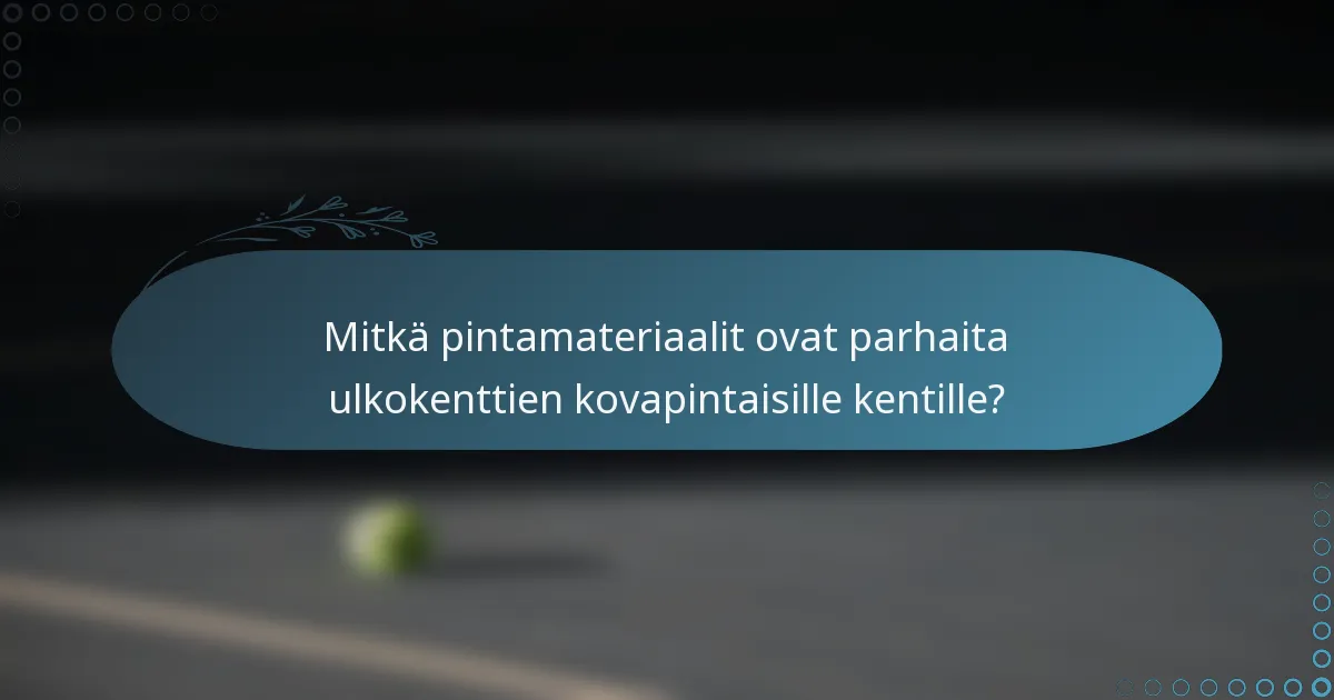 Mitkä pintamateriaalit ovat parhaita ulkokenttien kovapintaisille kentille?