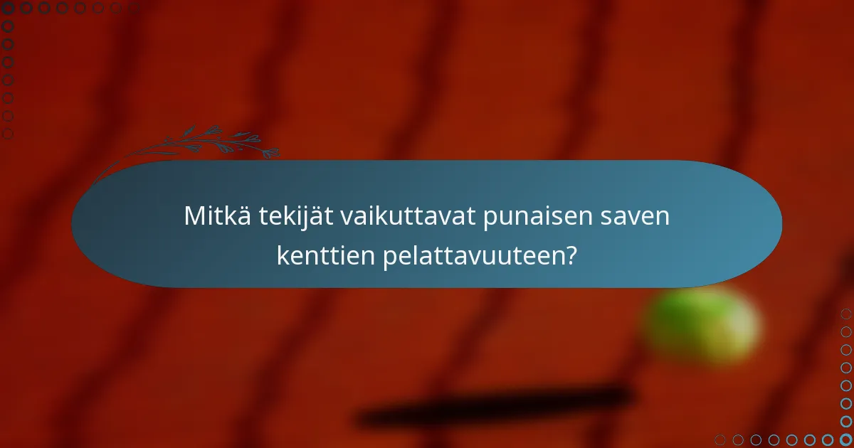 Mitkä tekijät vaikuttavat punaisen saven kenttien pelattavuuteen?